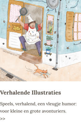 Verhalende Illustraties Speels, verhalend, een vleugje humor: voor kleine en grote avonturiers. >>