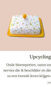 Upcycling Oude bloempotten, vazen en servies die ik beschilder en die zo een tweede leven krijgen. >>